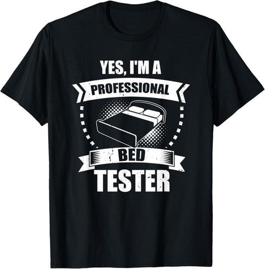 100% Cotton Funny I'm a Professional Mattress Bed Tester Enthusiasts T-Shirt