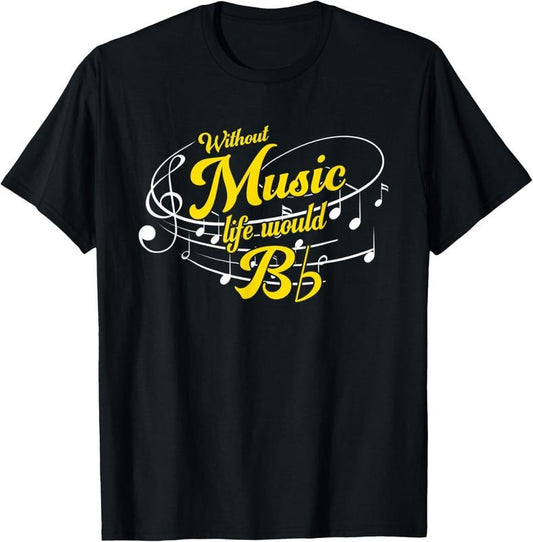 100% Cotton Funny Life Would B Flat Without Music Musical Notes Musician T-Shirt