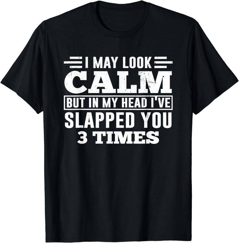 [100% Cotton]Funny Look Calm But In My Head I've Slapped You 3 Times T-Shirt