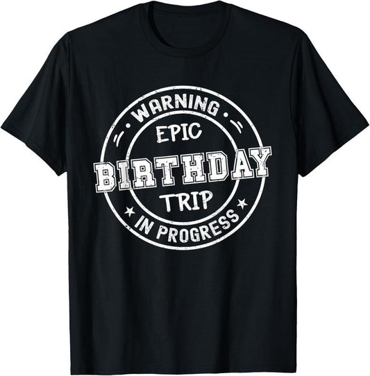 100% Cotton Funny Matching Warning Epic Birthday Trip 2025 In Progress T-Shirt