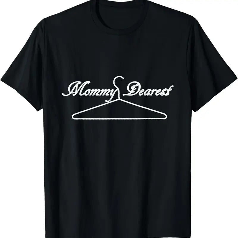 100% Cotton Funny Mommy Dearest White Text Tee With Wire Hanger T-Shirt