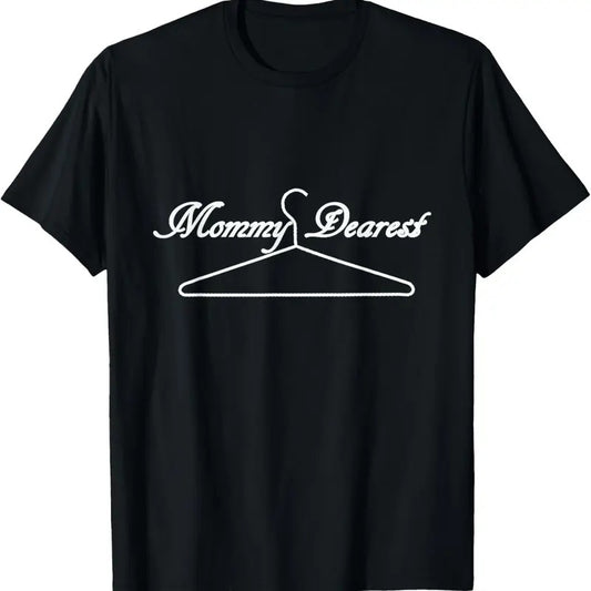 100% Cotton Funny Mommy Dearest White Text Tee With Wire Hanger T-Shirt