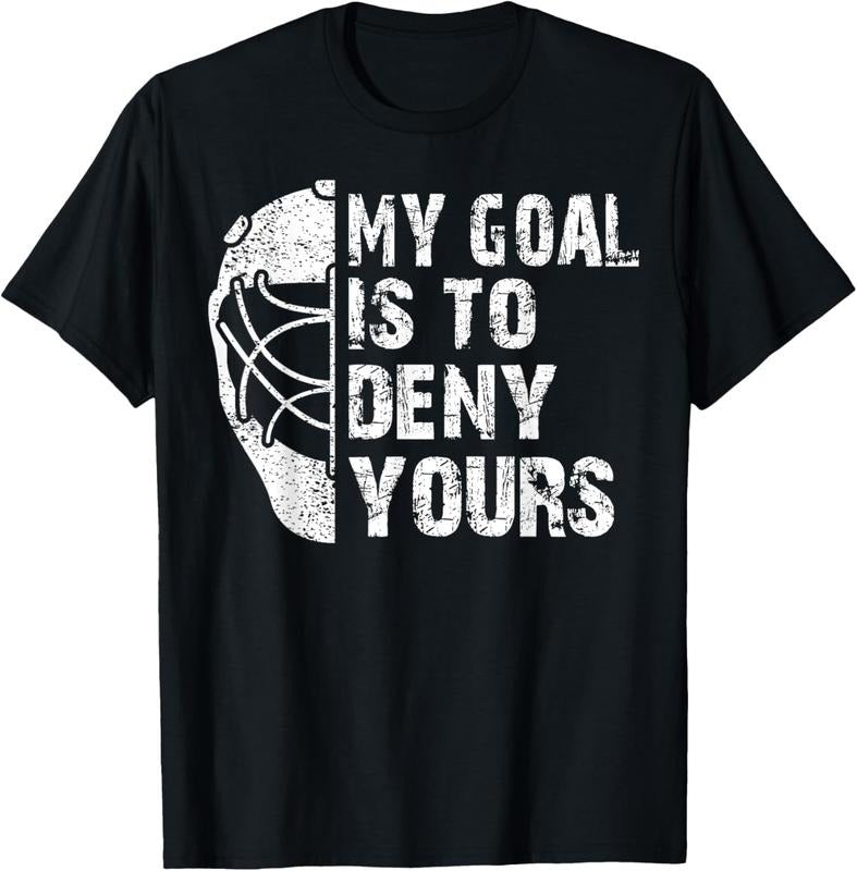100% Cotton Funny My Goal Is To Deny Yours Hockey Goalie Ice Hockey Gift T-Shirt