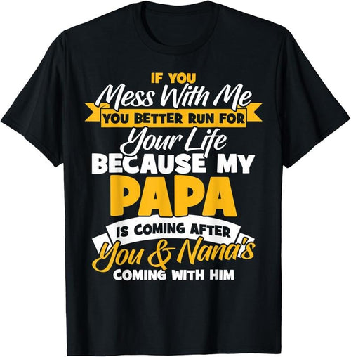 100% Cotton Funny Papa And Nana If You Mess With Me My Papa T-Shirt Hoodie, Sweatshirt | DripVista.com
