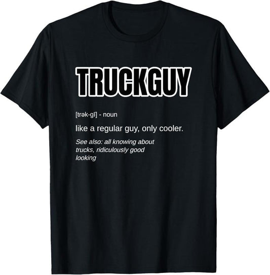100% Cotton Funny Pickup Truck Guy Gift - Truck Guy Definition T-Shirt