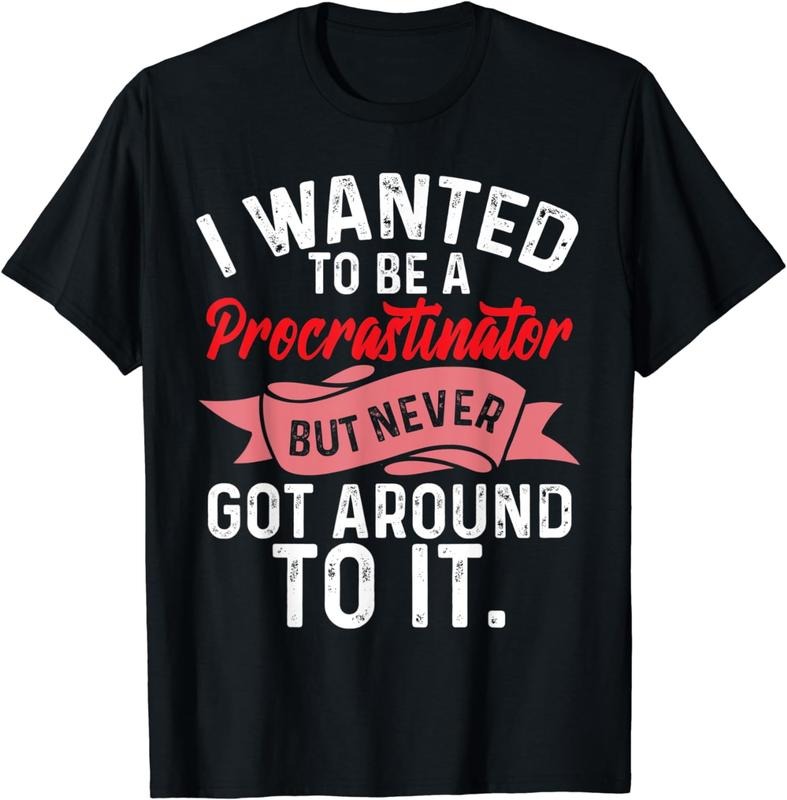 [100% Cotton]Funny Procrastination Wanted To be Procastinator Sarcastic T-Shirt Hoodie, Sweatshirt | DripVista.com