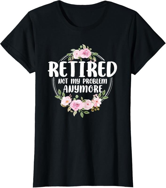 100% Cotton Funny Retired Woman Not My Problem Anymore Retirement Women T-Shirt Hoodie, Sweatshirt | DripVista.com