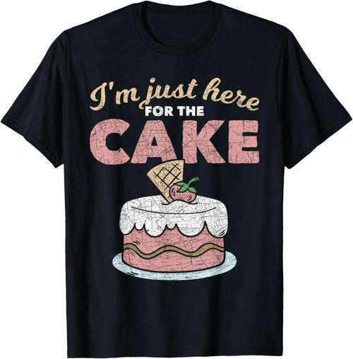 100% Cotton Funny Sarcastic Humor Cake Lover Im Just Here For The Cake T-Shirt Hoodie, Sweatshirt | DripVista.com