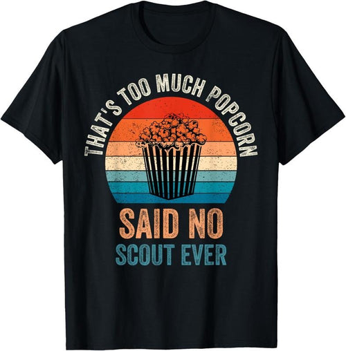 100% Cotton Funny Saying Popcorn said no Scout ever, Camping Hiking T-Shirt Hoodie, Sweatshirt | DripVista.com