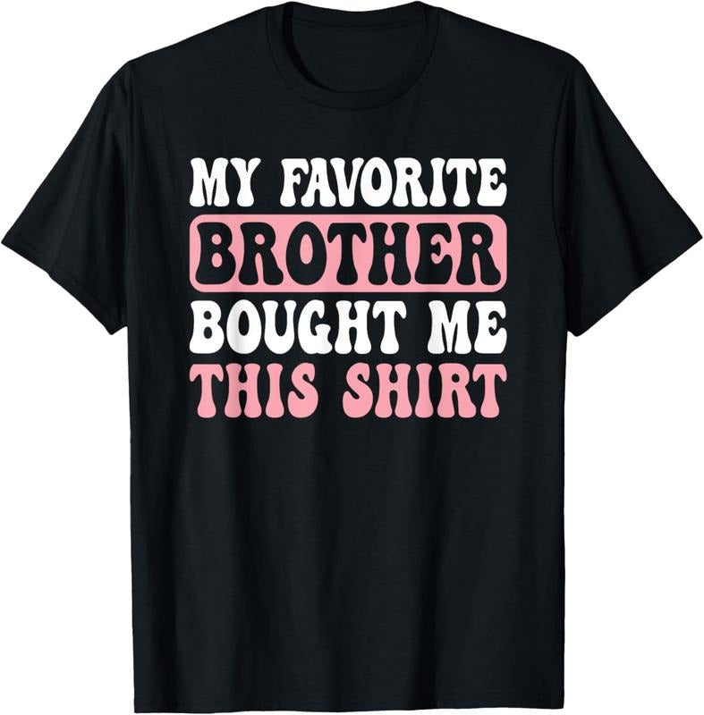 100% Cotton Funny Sister My Favorite Brother Bought Me This T-Shirt Hoodie, Sweatshirt | DripVista.com