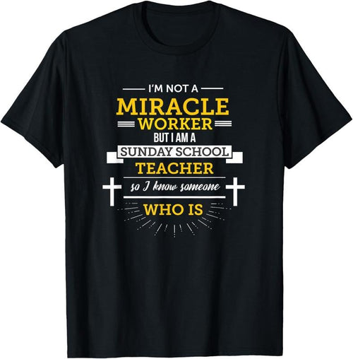 100% Cotton Funny Sunday School Teacher TShirt Miracle Worker T-Shirt Hoodie, Sweatshirt | DripVista.com