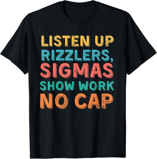 100% Cotton Funny Teacher Math Show Work - Listen Up Rizzlers T-Shirt Hoodie, Sweatshirt | DripVista.com