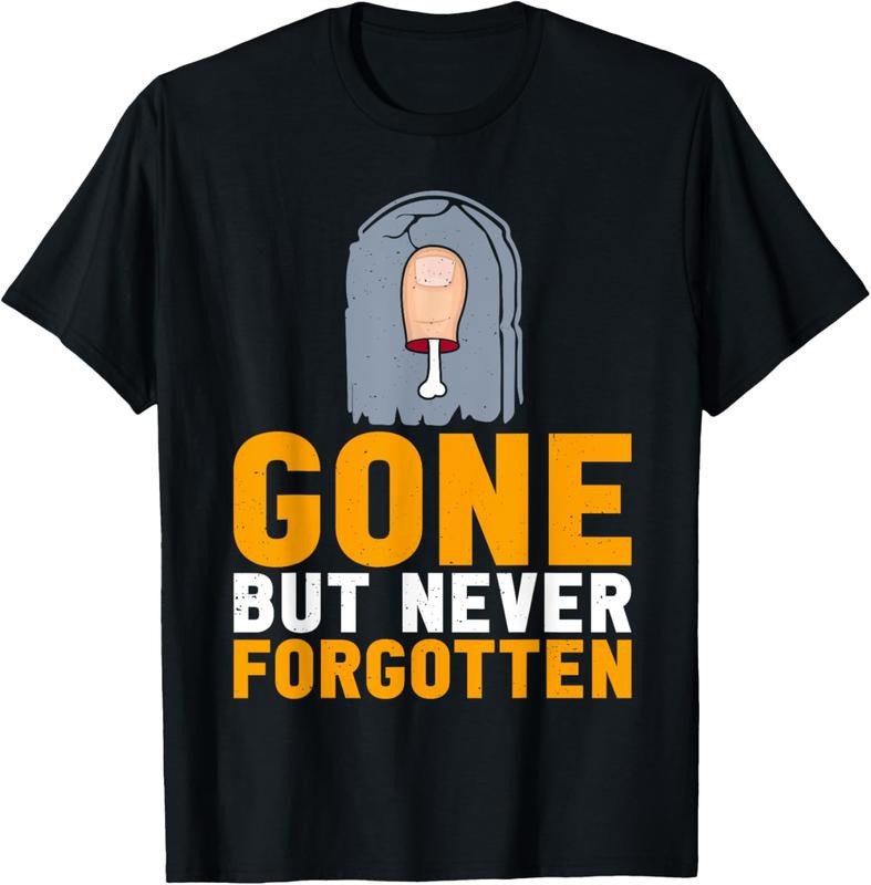 100% Cotton Funny Toe Amputee Gone But Never Forgotten Toe Amputation T-Shirt Hoodie, Sweatshirt | DripVista.com