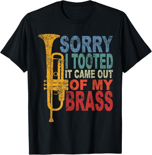 100% Cotton Funny Trumpet Player Brass Band Trumpeter Sorry I Tooted T-Shirt Hoodie, Sweatshirt | DripVista.com