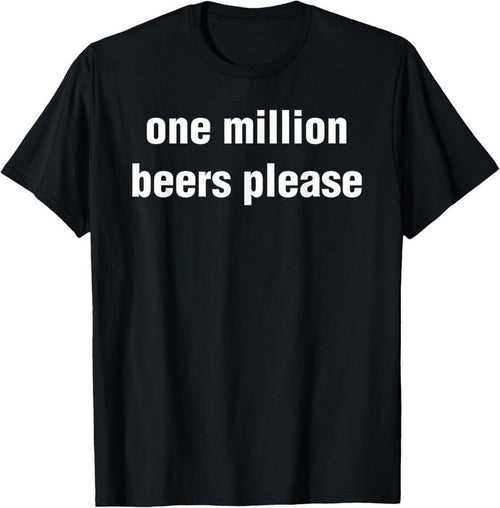 100% Cotton Funny Vintage Drinking Beer One Million Beers Please T-Shirt Hoodie, Sweatshirt | DripVista.com