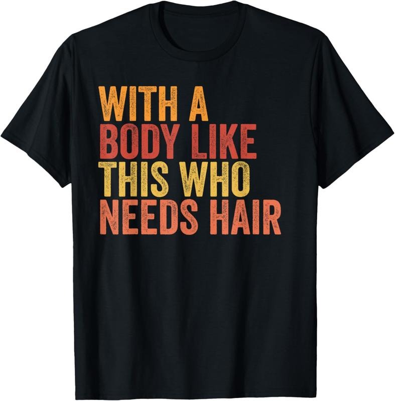 100% Cotton Funny With A Body Like This Who Needs Hair Retro Vintage T-Shirt Hoodie, Sweatshirt | DripVista.com
