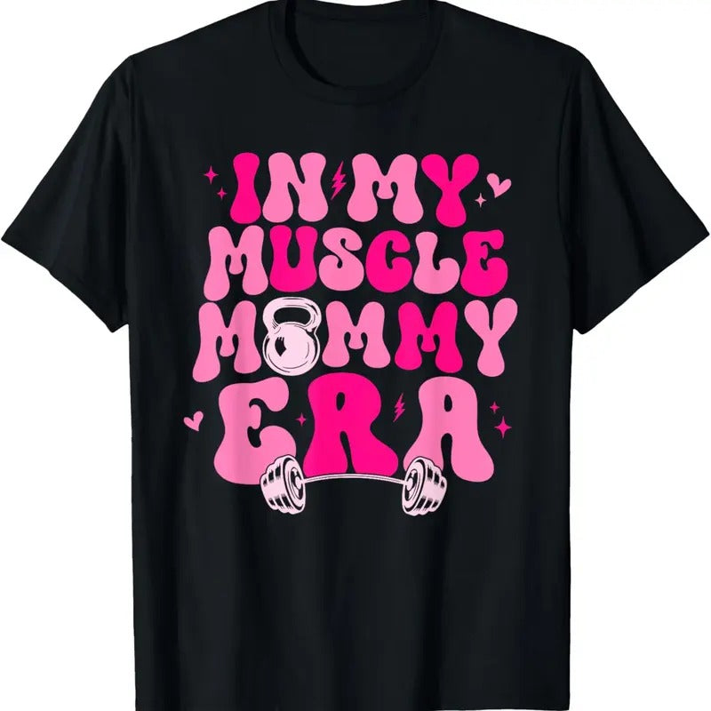100% Cotton Funny in My Muscle Mommy Era Gym Workout Fitness Women Girls T-Shirt Hoodie, Sweatshirt | DripVista.com