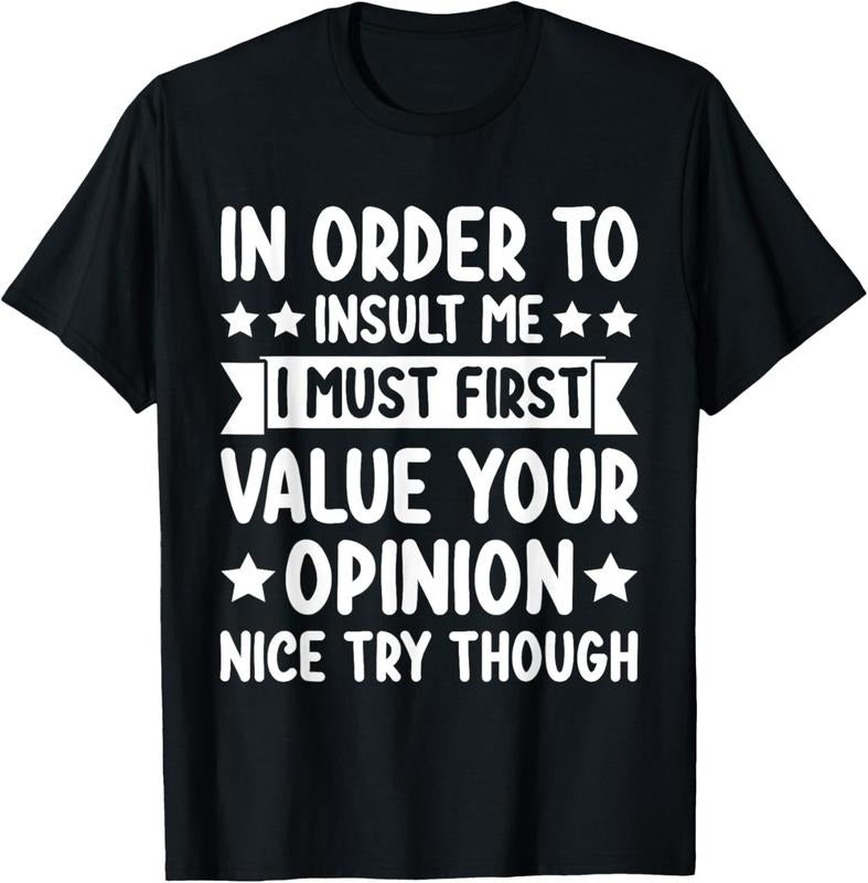 100% Cotton Funny in Order to Insult Me Joke Sarcastic T-Shirt Hoodie, Sweatshirt | DripVista.com