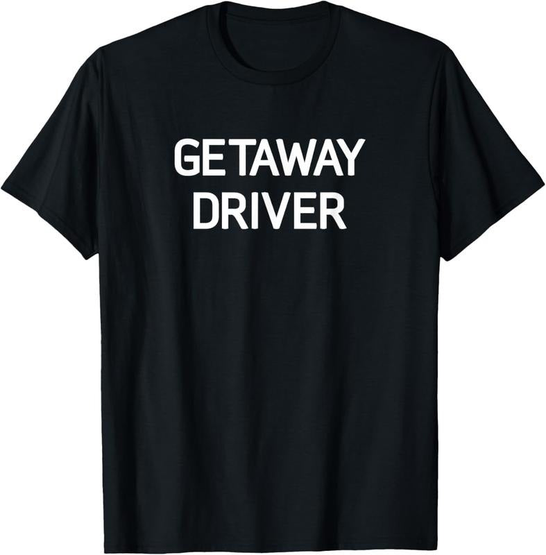 100% Cotton Getaway Driver, Funny, Jokes, Sarcastic T-Shirt Hoodie, Sweatshirt | DripVista.com