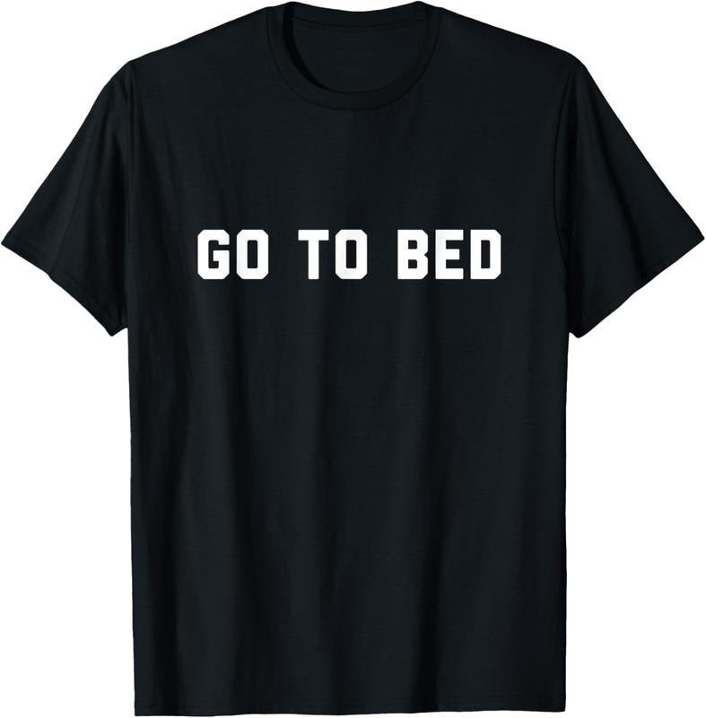 100% Cotton Go To Bed T-Shirt Hoodie, Sweatshirt | DripVista.com