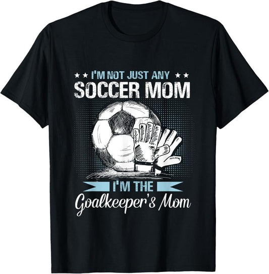 100% Cotton Goalkeeper Mom Shirt Soccer Goalie Mama Mothers Day Women T-Shirt