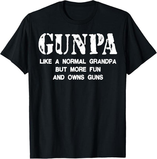 100% Cotton Gunpa Like A Normal Grandpa But More Fun And Owns Guns T-Shirt Hoodie, Sweatshirt | DripVista.com