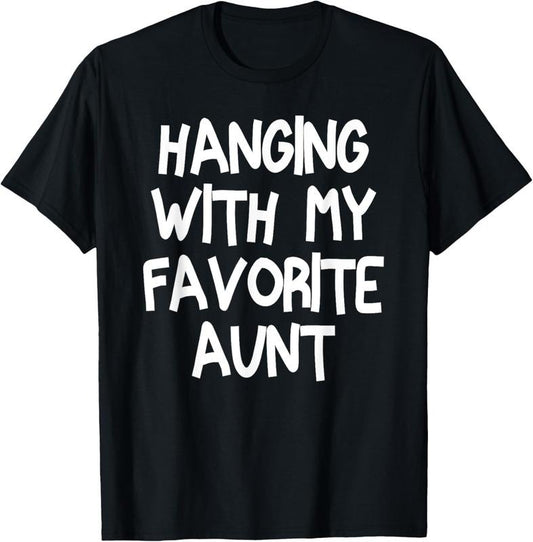 100% Cotton Hanging With My Favorite Aunt Funny Auntie Niece Nephew T-Shirt