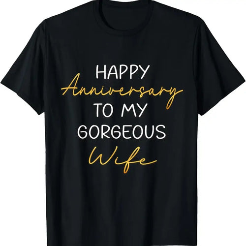 100% Cotton Happy Anniversary To My Gorgeous Wife Couples Idea T-Shirt Hoodie, Sweatshirt | DripVista.com