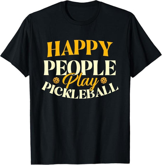 100% Cotton Happy People Play Pickleball - Pickleball Player T-Shirt