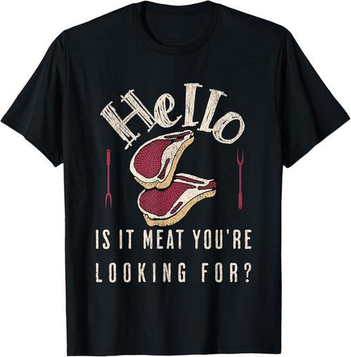 100% Cotton Hello Is It Meat You're Looking For? Funny Meat Lover T-Shirt Hoodie, Sweatshirt | DripVista.com