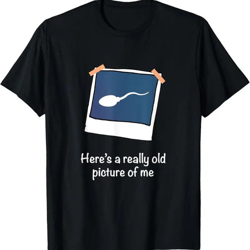 100% Cotton Here's A Really Old Picture Of Me Funny Sperm Gag Adult T-Shirt Hoodie, Sweatshirt | DripVista.com