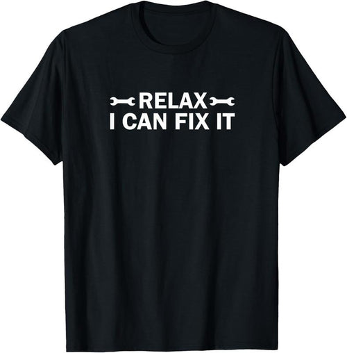 100% Cotton Humor Relax I Can Fix It Funny Mechanic Handyman T-shirt T-Shirt Hoodie, Sweatshirt | DripVista.com