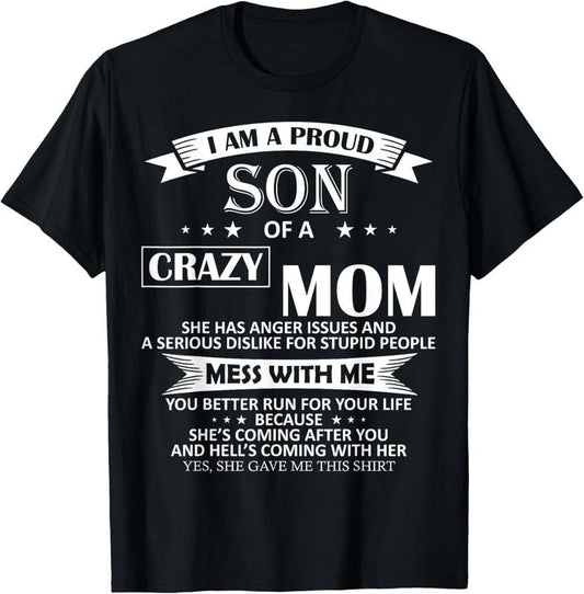 100% Cotton I Am A Proud Son Of Crazy Mom Shirt Funny Gift T-Shirt T-Shirt
