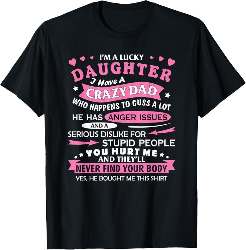 100% Cotton I Am a Lucky Daughter I Have Crazy Dad Funny For Daughter T-Shirt Hoodie, Sweatshirt | DripVista.com