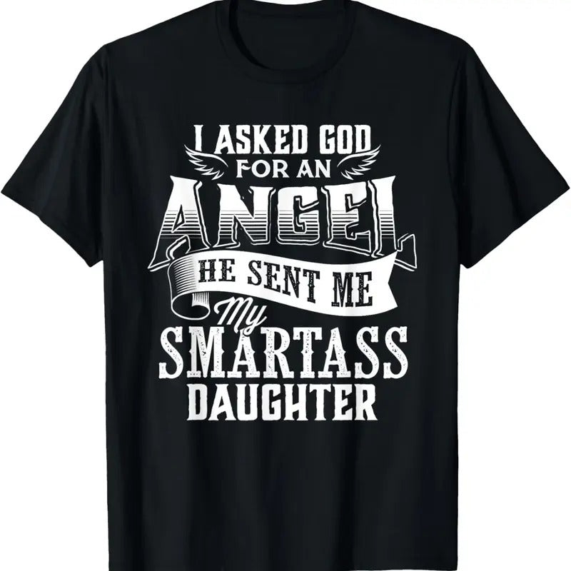 100% Cotton I Asked For An Angel God Sent Me A Smartass Daughter T-Shirt Hoodie, Sweatshirt | DripVista.com