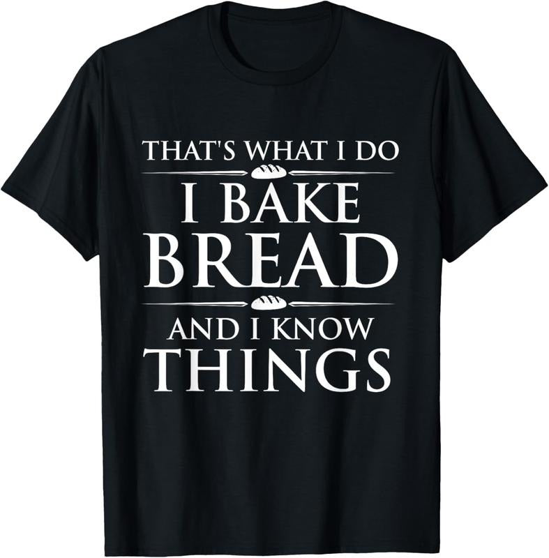 100% Cotton I Bake Bread And I Know Things - Funny Bread Baker Bakery T-Shirt Hoodie, Sweatshirt | DripVista.com