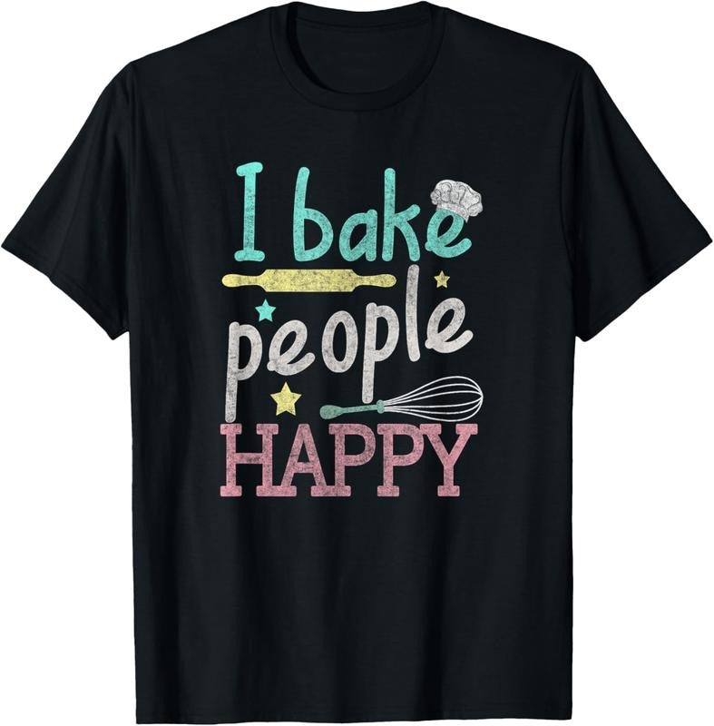 100% Cotton I Bake People Happy Pastry Chef Cake Cookie Baker Gift T-Shirt Hoodie, Sweatshirt | DripVista.com
