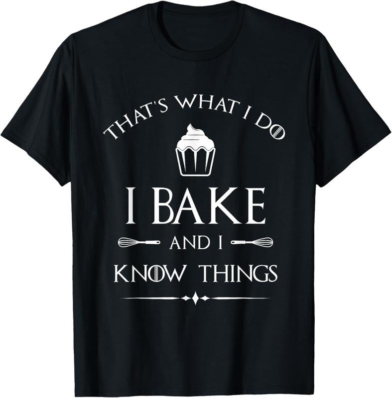 100% Cotton I Bake and I Know Things - Funny Pastry Baker - Baking Gift T-Shirt Hoodie, Sweatshirt | DripVista.com