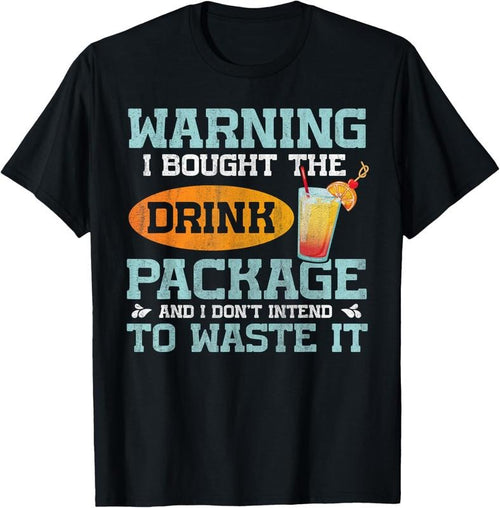 100% Cotton I Bought The Drink Package Funny Cruise Ship Drink Package T-Shirt Hoodie, Sweatshirt | DripVista.com