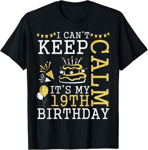 100% Cotton I Can't Keep Calm It's My 19th Birthday Happy 19 Years Old T-Shirt Hoodie, Sweatshirt | DripVista.com