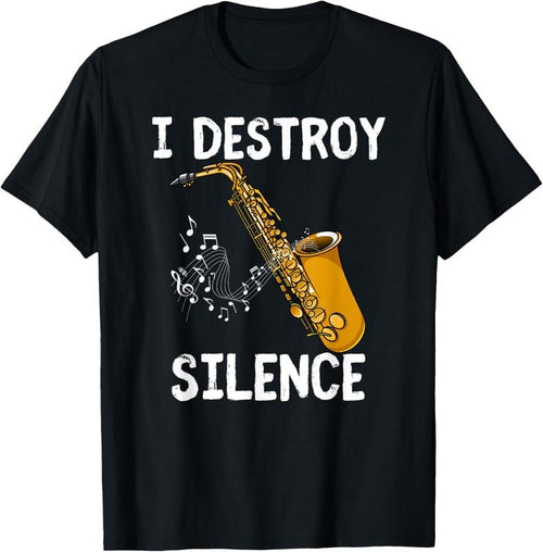 100% Cotton I Destroy Silence Saxophone The Sax Funny Saxophonist Gift T-Shirt Hoodie, Sweatshirt | DripVista.com