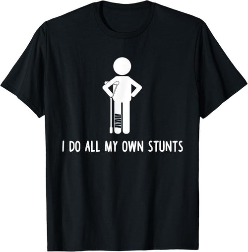 100% Cotton I Do All My Own Stunts Shirt Get Well Gift Funny Injury Leg T-Shirt Hoodie, Sweatshirt | DripVista.com