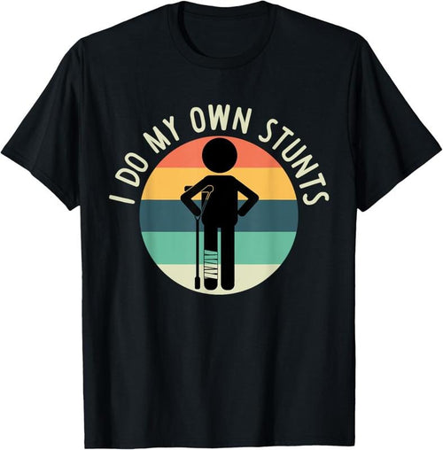 100% Cotton I Do My Own Stunts T Shirt Get Well Gift Funny Injury Leg T-Shirt Hoodie, Sweatshirt | DripVista.com