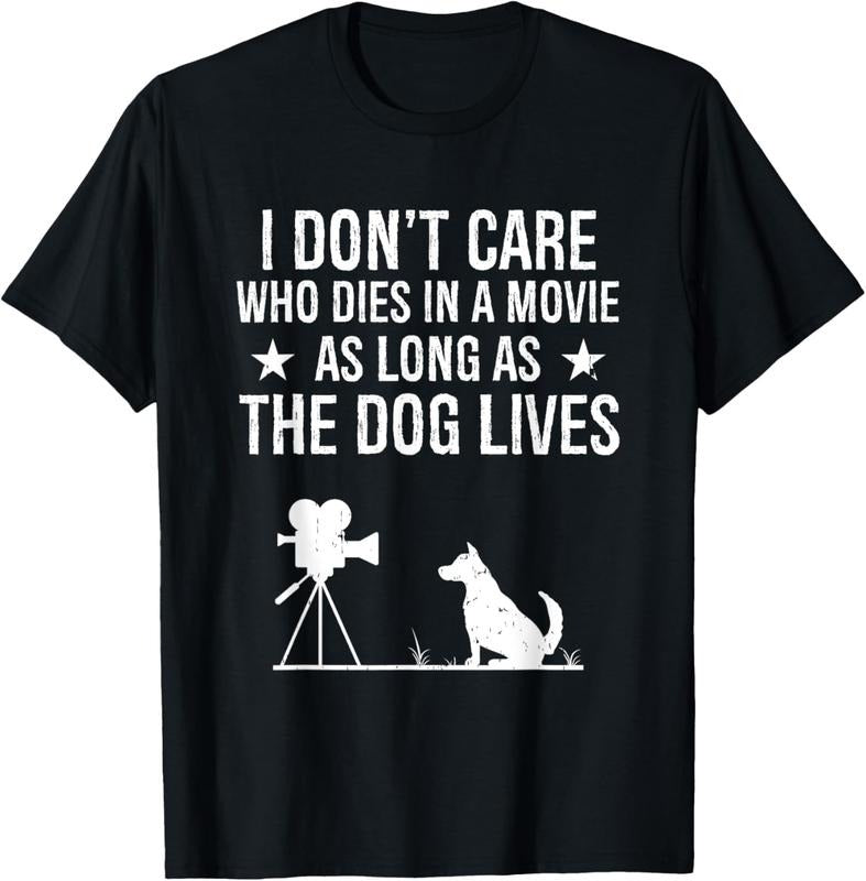 100% Cotton I Don't Care Who Dies In A Movie As Long As The Dog Lives T-Shirt Hoodie, Sweatshirt | DripVista.com