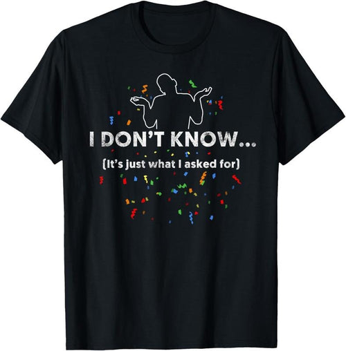100% Cotton I Don't Know T-Shirt, Funny Gag Gift T-Shirt Hoodie, Sweatshirt | DripVista.com