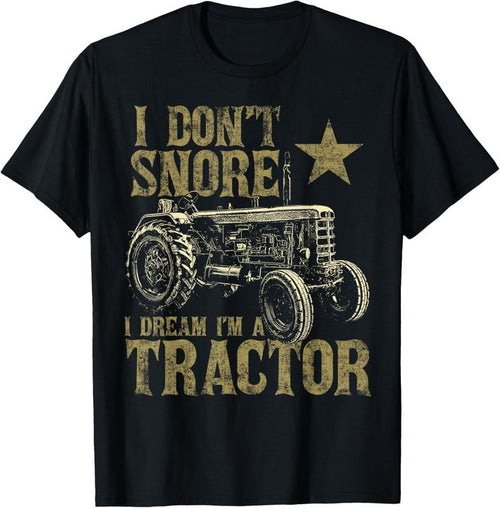 100% Cotton I Don't Snore I Dream I'm a Tractor Funny Tractor Gift T-Shirt Hoodie, Sweatshirt | DripVista.com