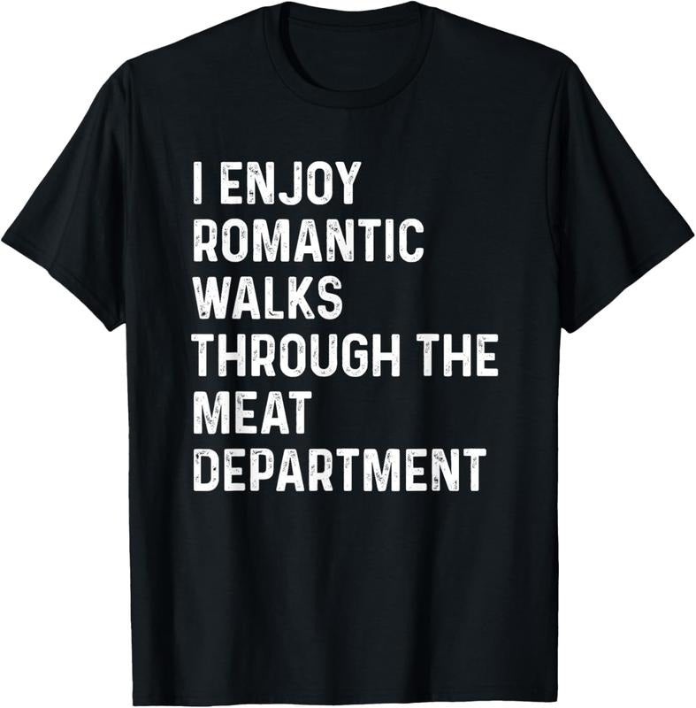 100% Cotton I Enjoy Romantic Walks Through The Meat Department T-Shirt Hoodie, Sweatshirt | DripVista.com
