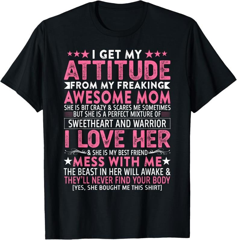 100% Cotton I Get My Attitude From My Freaking Awesome Mom Funny Mothers T-Shirt Hoodie, Sweatshirt | DripVista.com