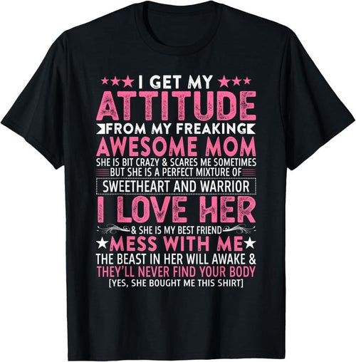 100% Cotton I Get My Attitude From My Freaking Awesome Mom Funny Mothers T-Shirt Hoodie, Sweatshirt | DripVista.com