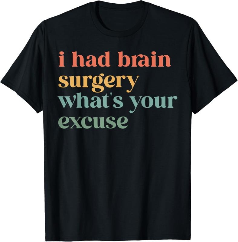 100% Cotton I Had Brain Surgery -What's Your Excuse-Retro Brain Surgery T-Shirt Hoodie, Sweatshirt | DripVista.com